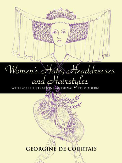 Title details for Women's Hats, Headdresses and Hairstyles by Georgine de Courtais - Available